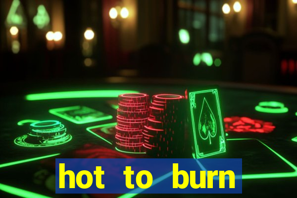 hot to burn extreme slot