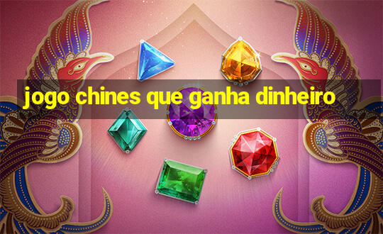 jogo chines que ganha dinheiro