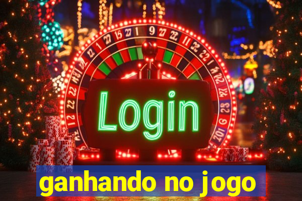 ganhando no jogo