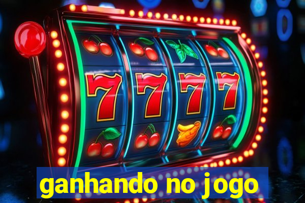 ganhando no jogo