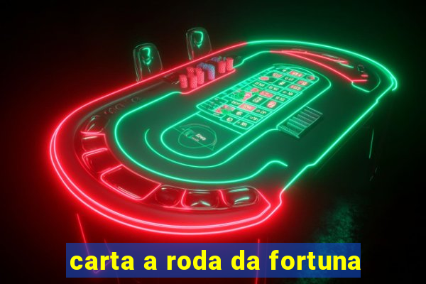 carta a roda da fortuna