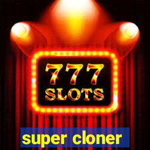 super cloner