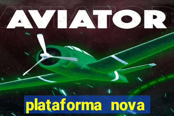 plataforma nova pagando bem