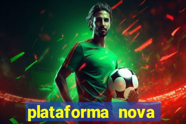 plataforma nova pagando bem