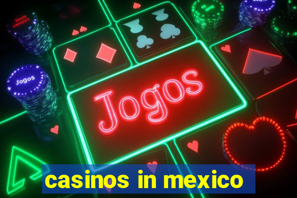 casinos in mexico