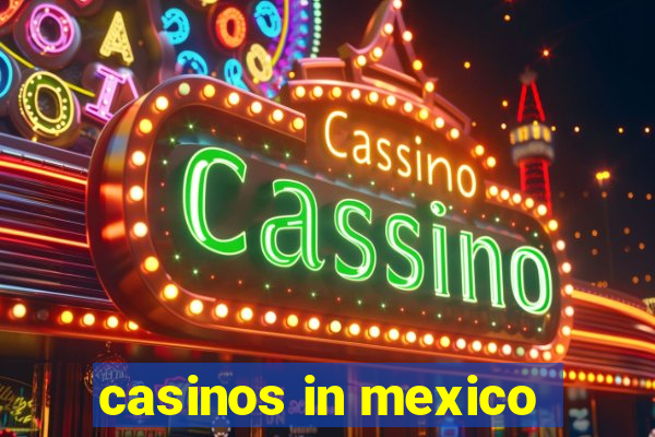 casinos in mexico