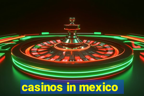 casinos in mexico