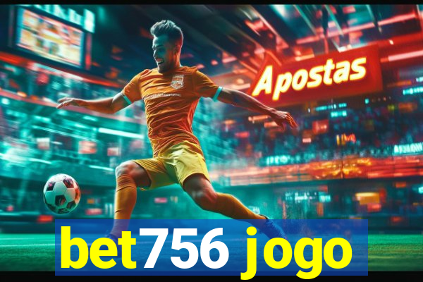 bet756 jogo