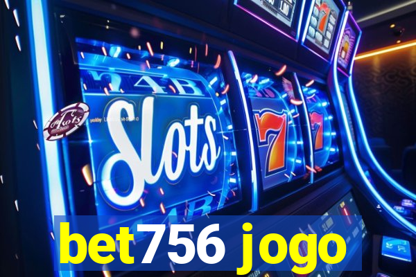 bet756 jogo