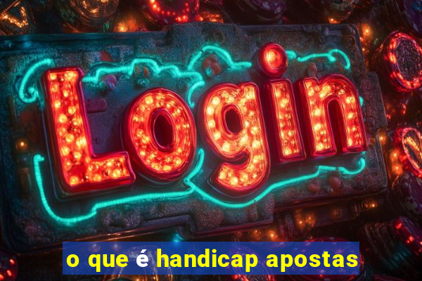 o que é handicap apostas