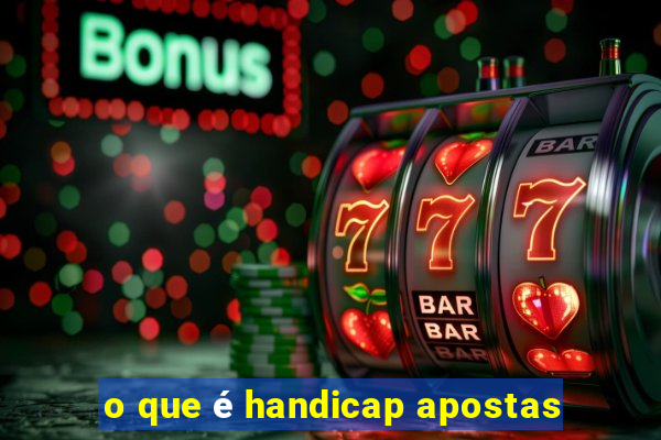 o que é handicap apostas