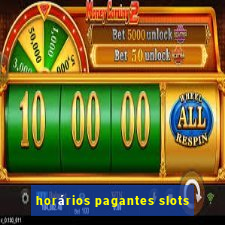 horários pagantes slots