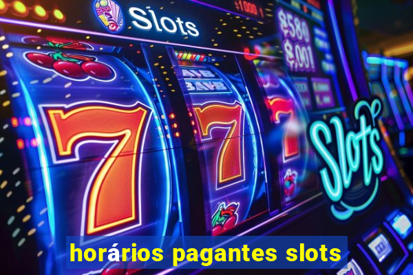 horários pagantes slots