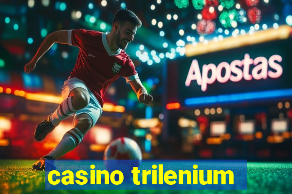 casino trilenium