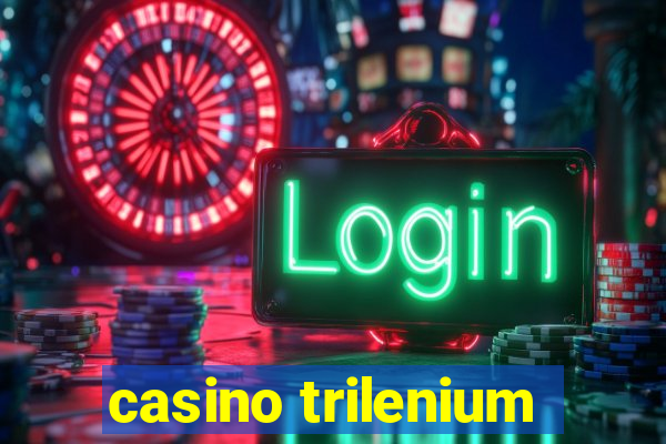 casino trilenium