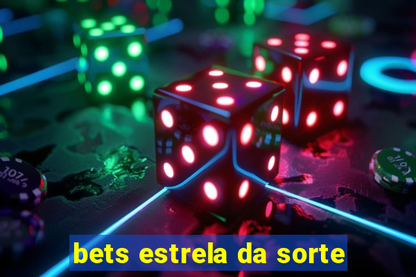 bets estrela da sorte