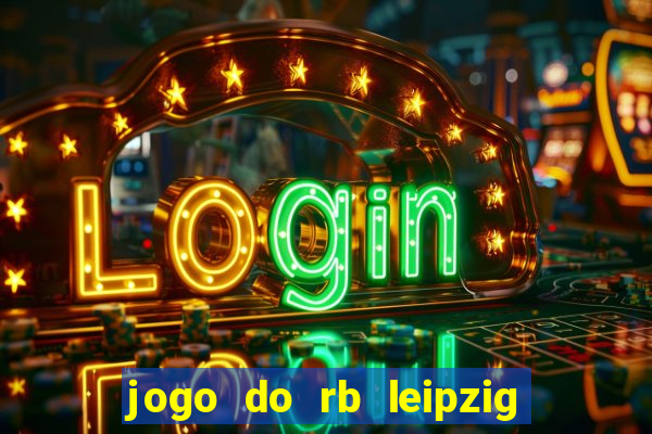 jogo do rb leipzig ao vivo