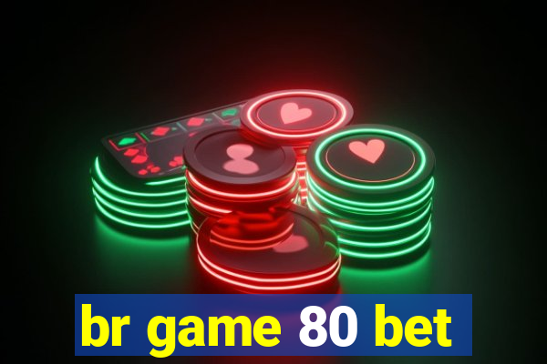 br game 80 bet