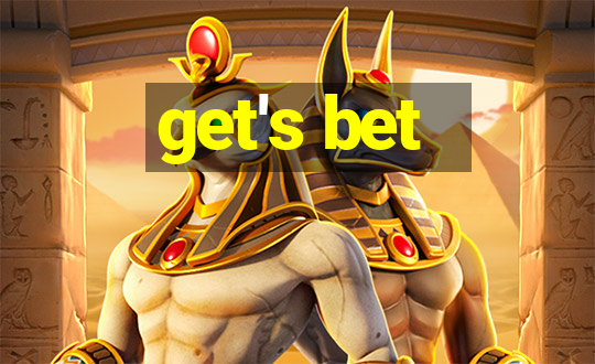 get's bet