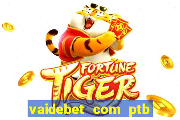 vaidebet com ptb bet main