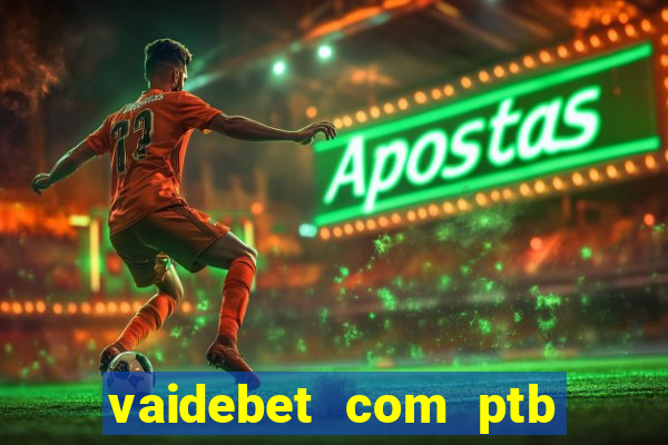 vaidebet com ptb bet main