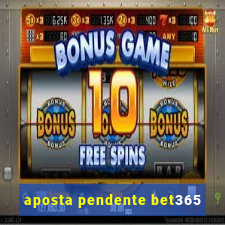 aposta pendente bet365