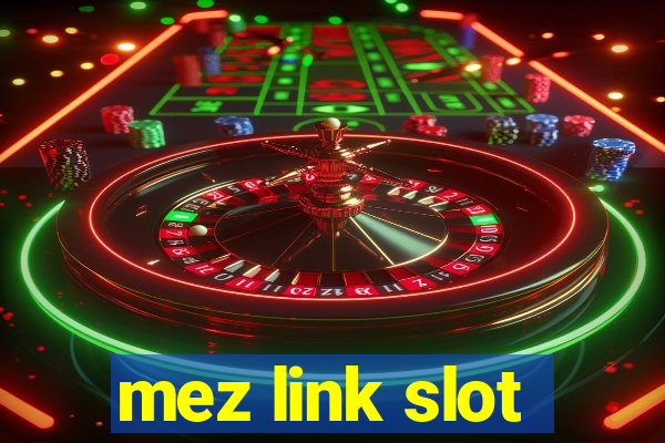 mez link slot