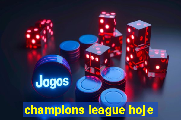 champions league hoje