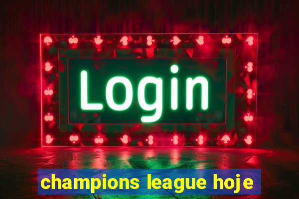 champions league hoje