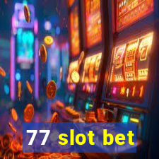 77 slot bet