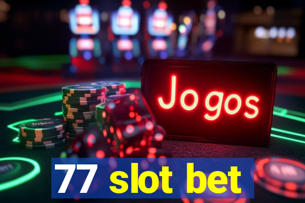 77 slot bet