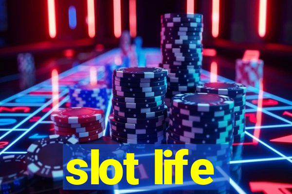 slot life