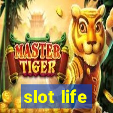 slot life