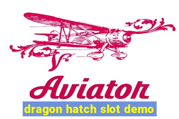 dragon hatch slot demo