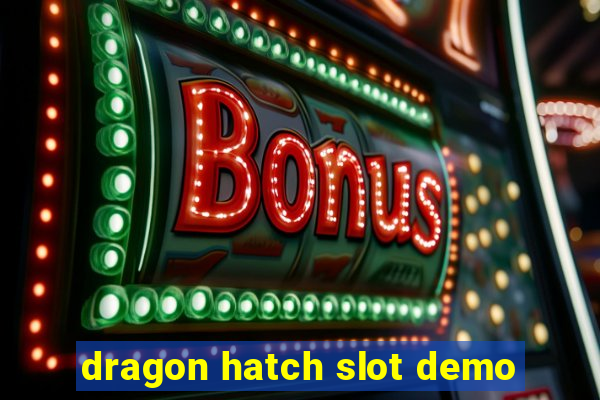 dragon hatch slot demo