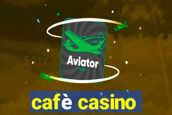 cafè casino