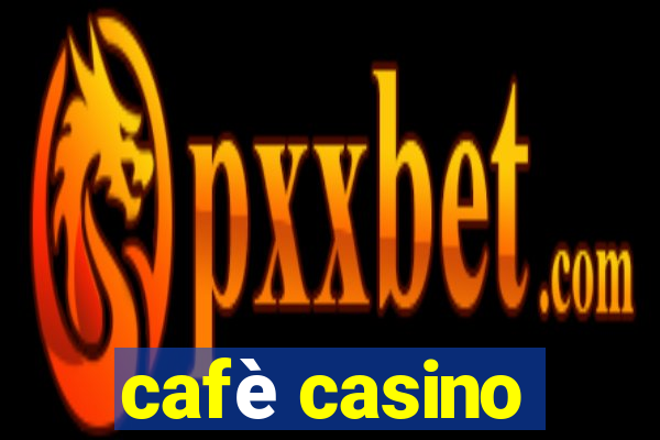 cafè casino