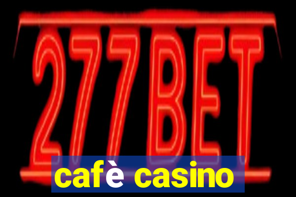 cafè casino