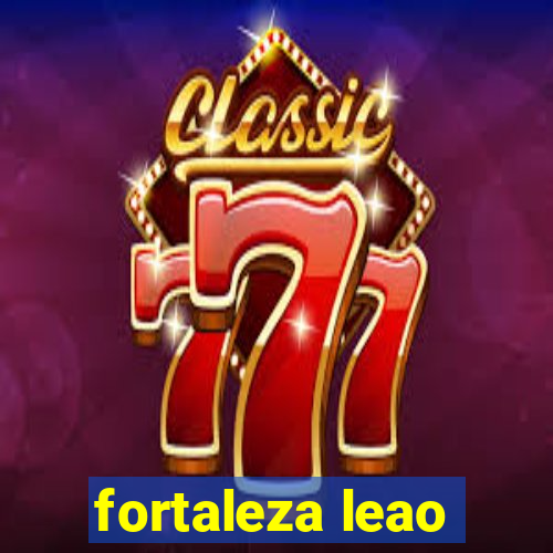 fortaleza leao