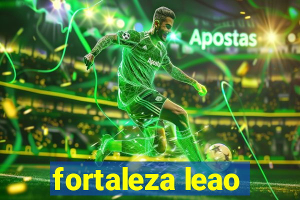 fortaleza leao