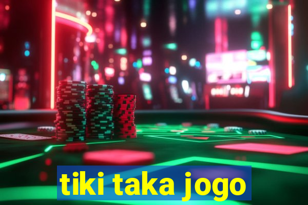 tiki taka jogo