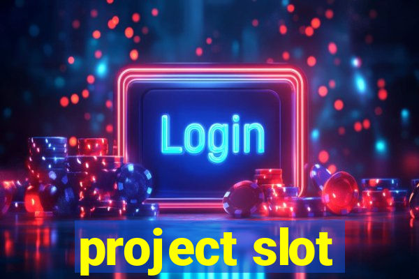 project slot