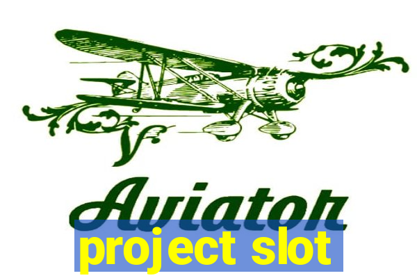 project slot