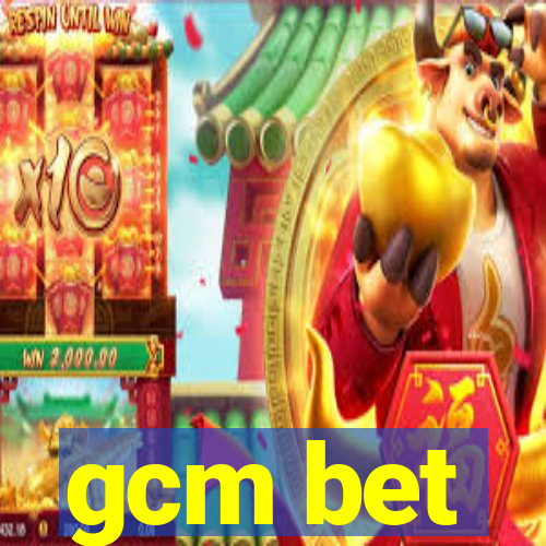 gcm bet