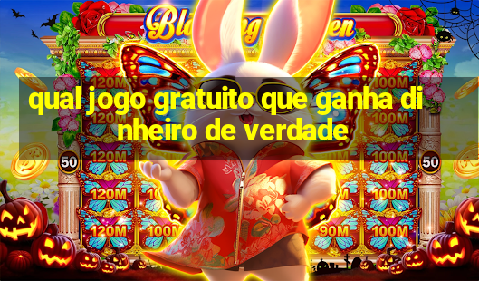 qual jogo gratuito que ganha dinheiro de verdade