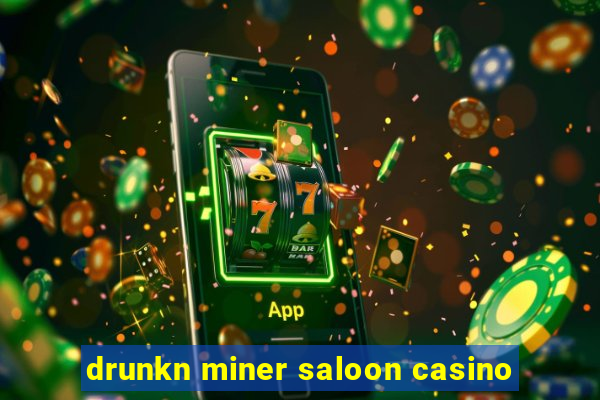 drunkn miner saloon casino