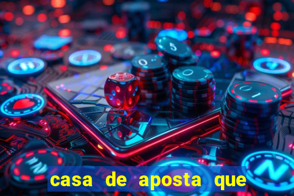 casa de aposta que paga por indica莽茫o