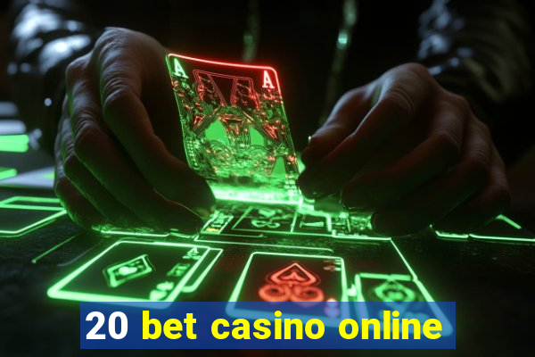 20 bet casino online