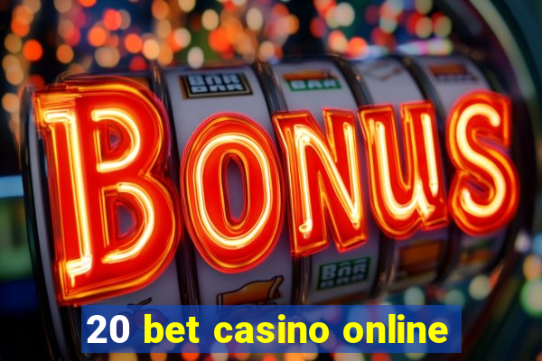 20 bet casino online