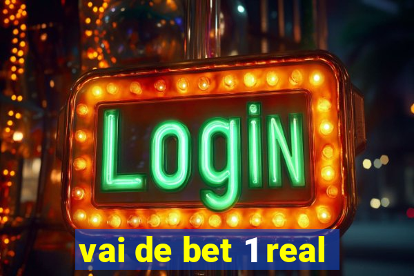 vai de bet 1 real